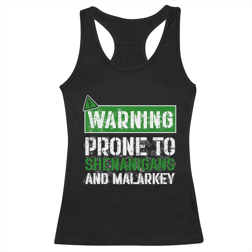 Funny Warning Prone To Shenanigans And Malarkey St Patrick's Day Racerback Tank Top TS11 Black Print Your Wear