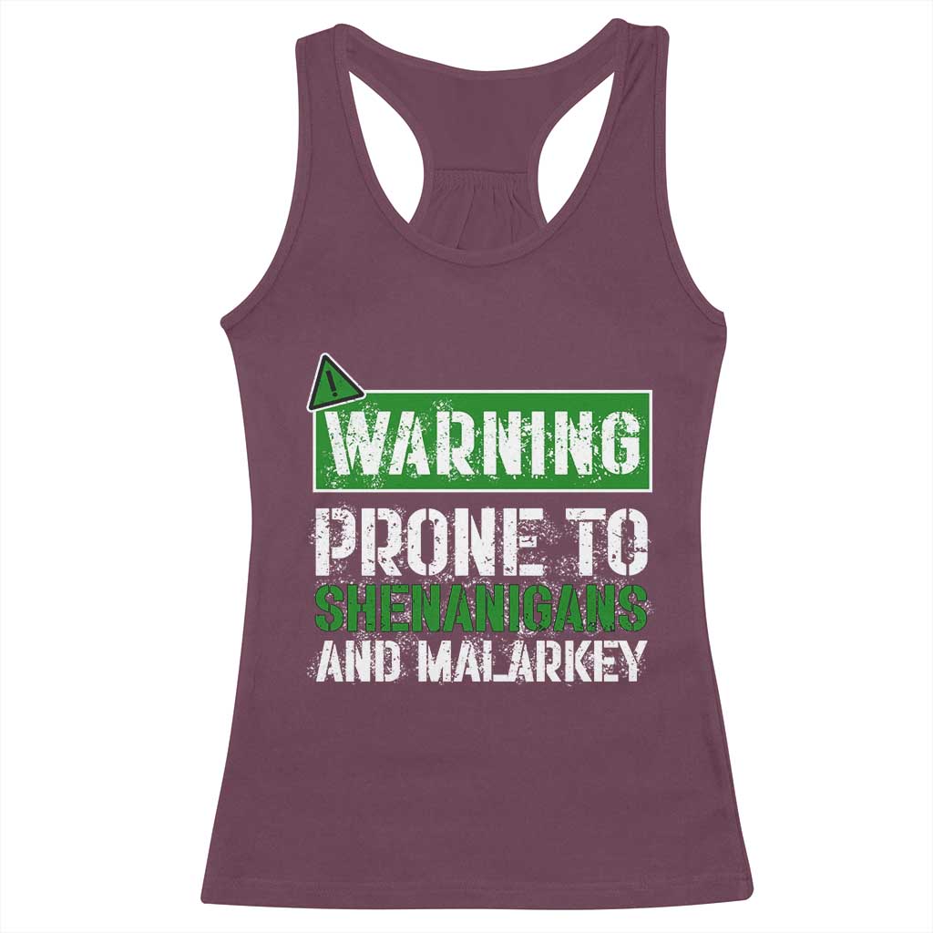 Funny Warning Prone To Shenanigans And Malarkey St Patrick's Day Racerback Tank Top TS11 Maroon Print Your Wear