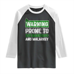 Funny Warning Prone To Shenanigans And Malarkey St Patrick's Day Raglan Shirt TS11 Black White Print Your Wear