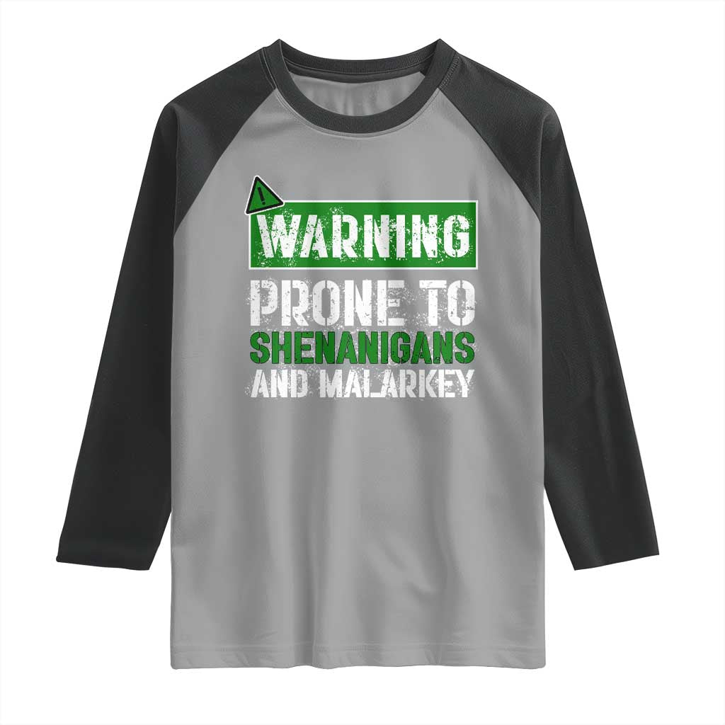 Funny Warning Prone To Shenanigans And Malarkey St Patrick's Day Raglan Shirt TS11 Sport Gray Black Print Your Wear