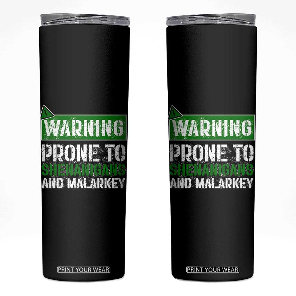 Funny Warning Prone To Shenanigans And Malarkey St Patrick's Day Skinny Tumbler TS11 Black Print Your Wear
