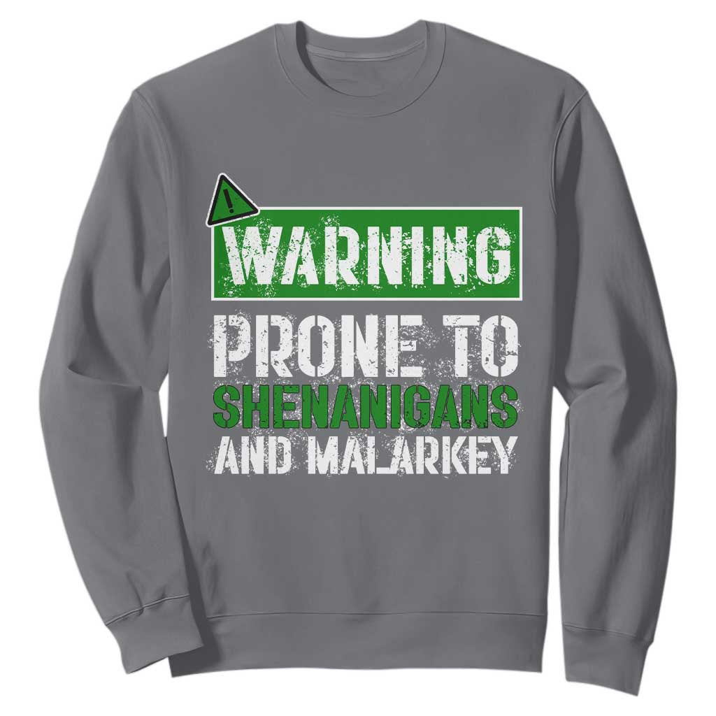 Funny Warning Prone To Shenanigans And Malarkey St Patrick's Day Sweatshirt TS11 Charcoal Print Your Wear