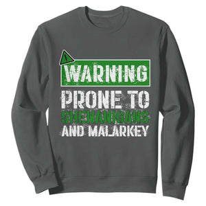 Funny Warning Prone To Shenanigans And Malarkey St Patrick's Day Sweatshirt TS11 Dark Heather Print Your Wear