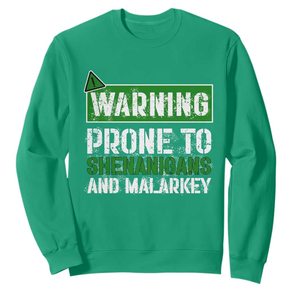 Funny Warning Prone To Shenanigans And Malarkey St Patrick's Day Sweatshirt TS11 Irish Green Print Your Wear