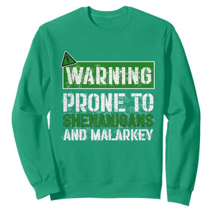 Funny Warning Prone To Shenanigans And Malarkey St Patrick's Day Sweatshirt TS11 Irish Green Print Your Wear