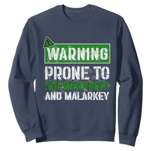 Funny Warning Prone To Shenanigans And Malarkey St Patrick's Day Sweatshirt TS11 Navy Print Your Wear