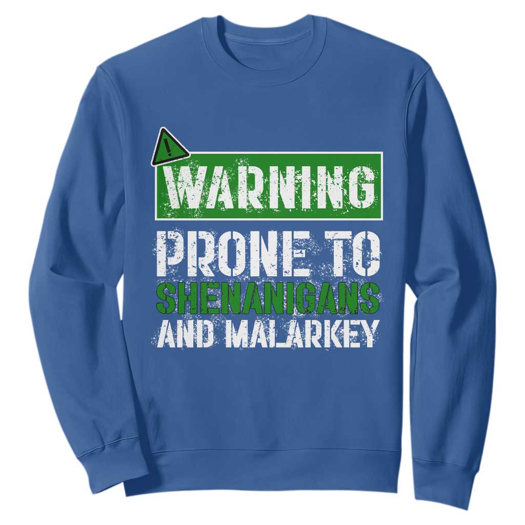 Funny Warning Prone To Shenanigans And Malarkey St Patrick's Day Sweatshirt TS11 Royal Blue Print Your Wear
