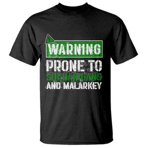 Funny Warning Prone To Shenanigans And Malarkey St Patrick's Day T Shirt TS11 Black Print Your Wear