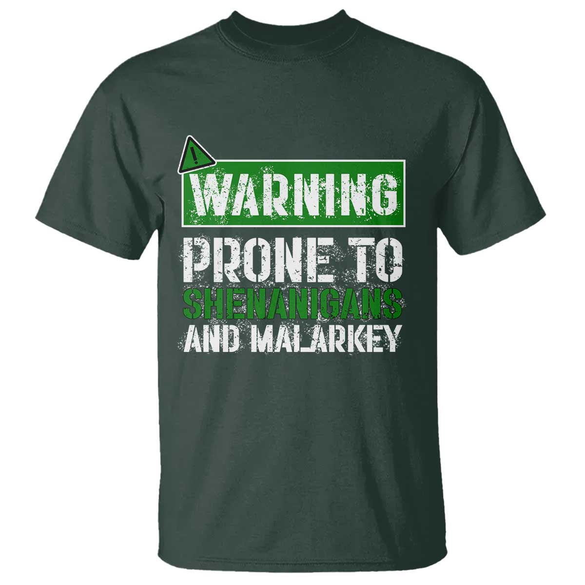 Funny Warning Prone To Shenanigans And Malarkey St Patrick's Day T Shirt TS11 Dark Forest Green Print Your Wear
