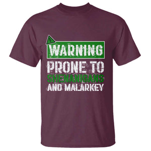 Funny Warning Prone To Shenanigans And Malarkey St Patrick's Day T Shirt TS11 Maroon Print Your Wear