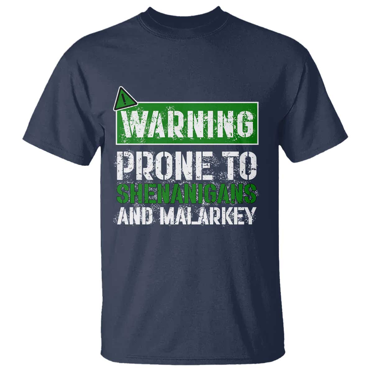 Funny Warning Prone To Shenanigans And Malarkey St Patrick's Day T Shirt TS11 Navy Print Your Wear