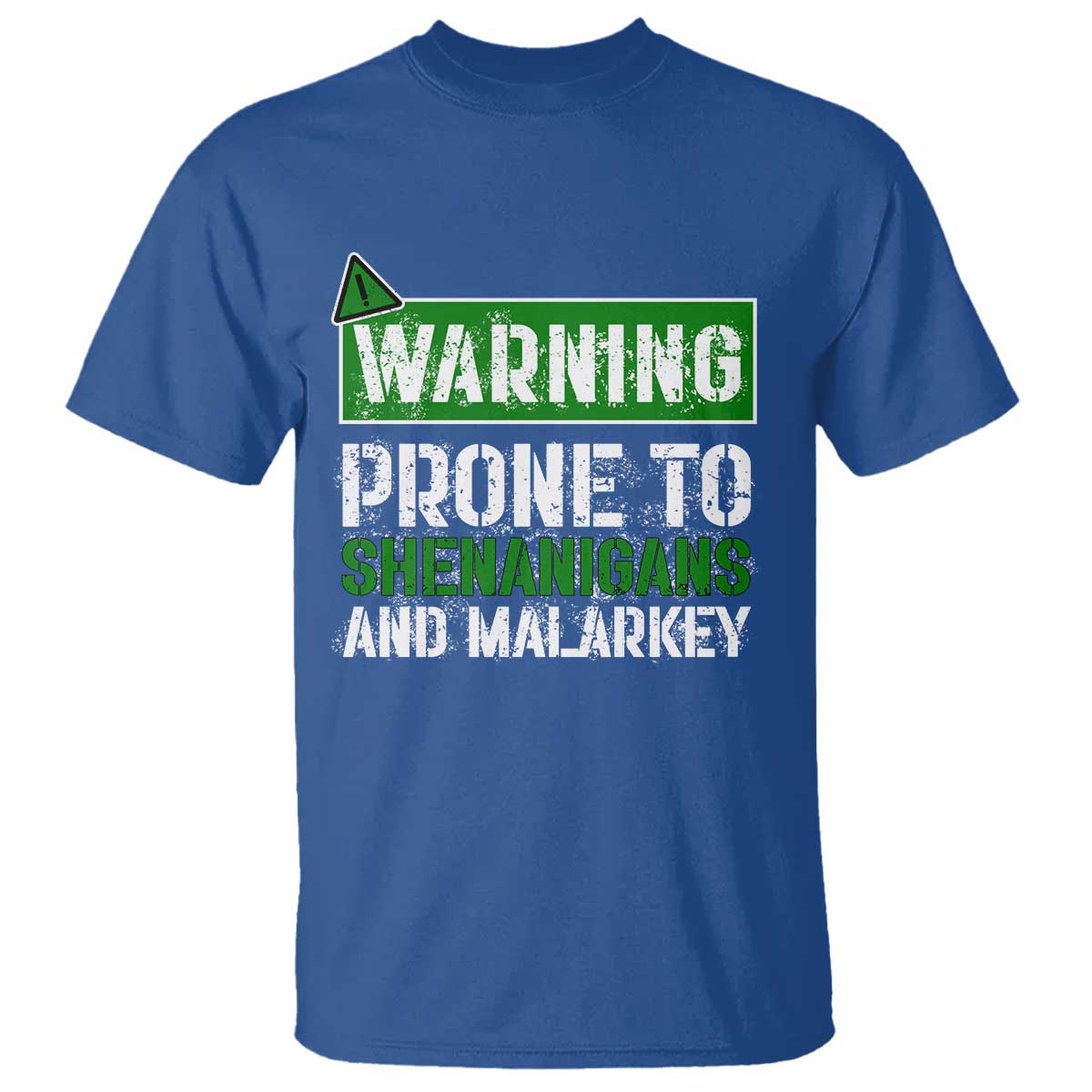 Funny Warning Prone To Shenanigans And Malarkey St Patrick's Day T Shirt TS11 Royal Blue Print Your Wear