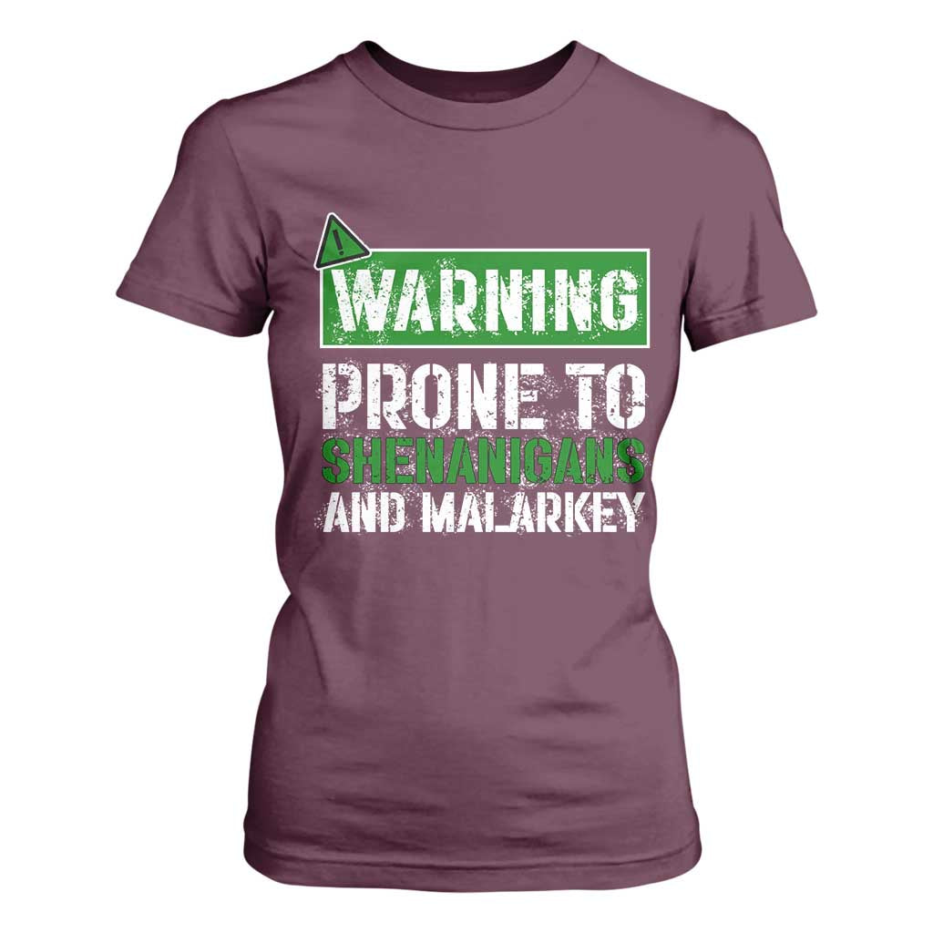 Funny Warning Prone To Shenanigans And Malarkey St Patrick's Day T Shirt For Women TS11 Maroon Print Your Wear