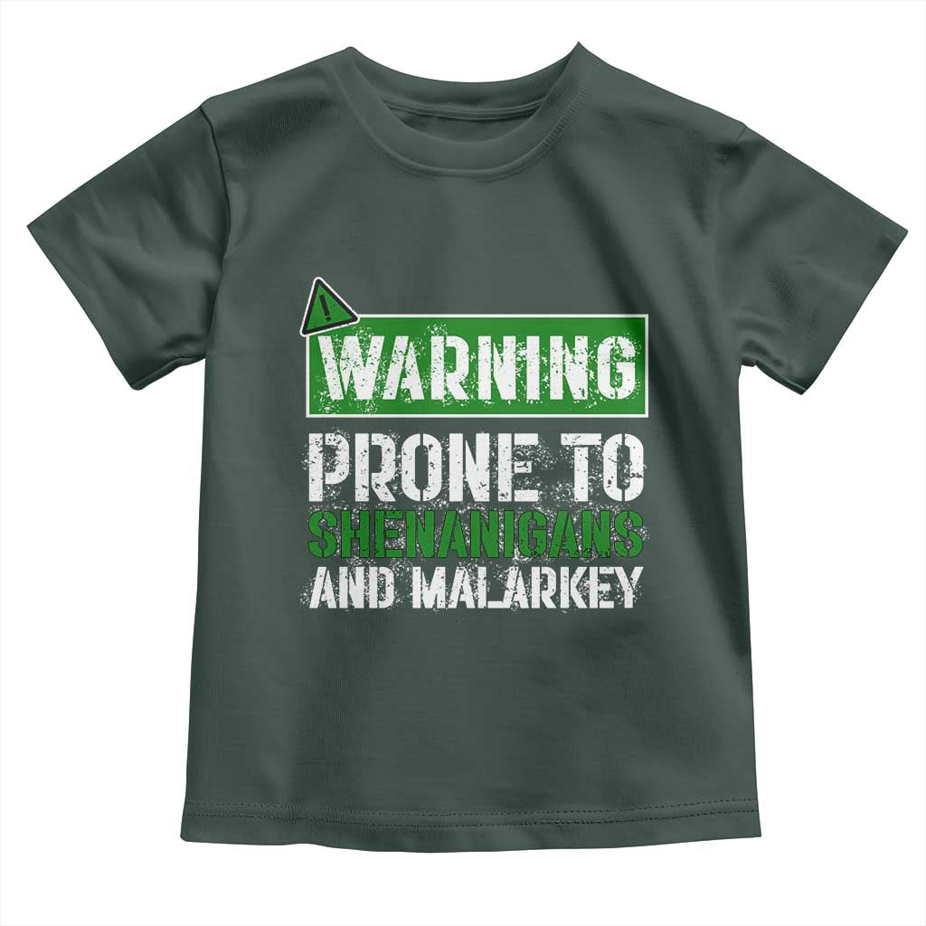 Funny Warning Prone To Shenanigans And Malarkey St Patrick's Day Toddler T Shirt TS11 Dark Forest Green Print Your Wear