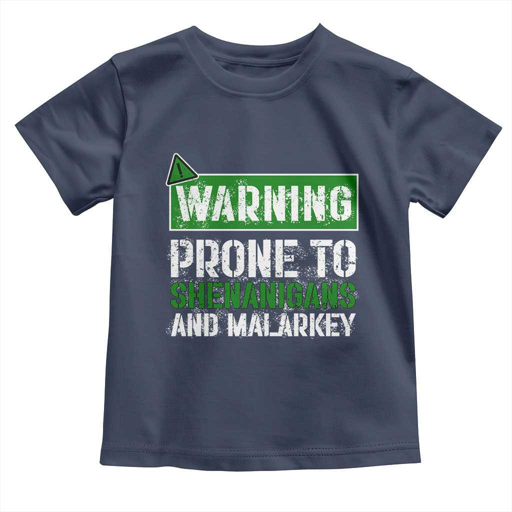 Funny Warning Prone To Shenanigans And Malarkey St Patrick's Day Toddler T Shirt TS11 Navy Print Your Wear