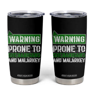 Funny Warning Prone To Shenanigans And Malarkey St Patrick's Day Tumbler Cup TS11 Black Print Your Wear