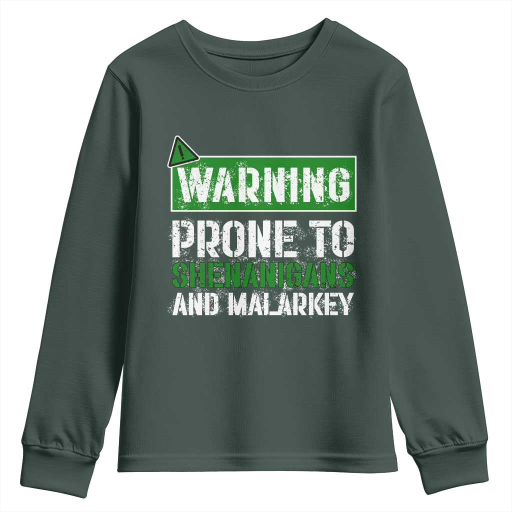 Funny Warning Prone To Shenanigans And Malarkey St Patrick's Day Youth Sweatshirt TS11 Dark Forest Green Print Your Wear