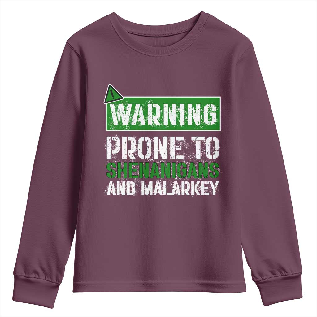 Funny Warning Prone To Shenanigans And Malarkey St Patrick's Day Youth Sweatshirt TS11 Maroon Print Your Wear