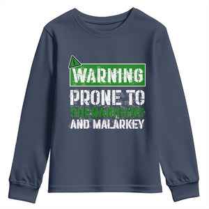 Funny Warning Prone To Shenanigans And Malarkey St Patrick's Day Youth Sweatshirt TS11 Navy Print Your Wear