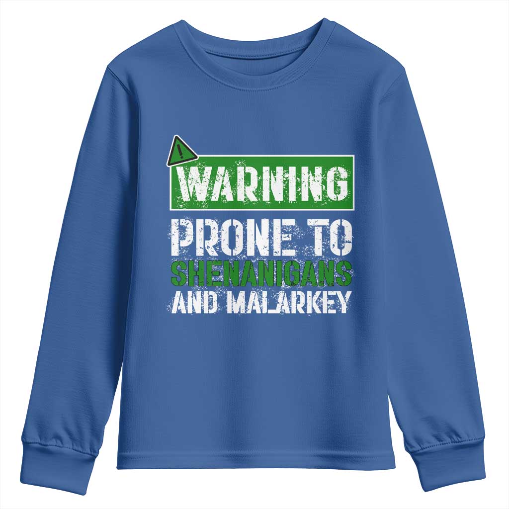 Funny Warning Prone To Shenanigans And Malarkey St Patrick's Day Youth Sweatshirt TS11 Royal Blue Print Your Wear