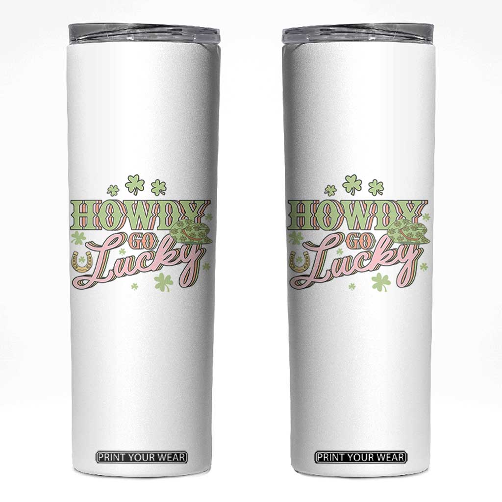 Funny St Patrick's Day Cowboy Cowgirl Skinny Tumbler Howdy Go Lucky Shamrock TS11 White Print Your Wear