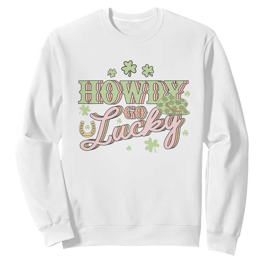 Funny St Patrick's Day Cowboy Cowgirl Sweatshirt Howdy Go Lucky Shamrock TS11 White Print Your Wear