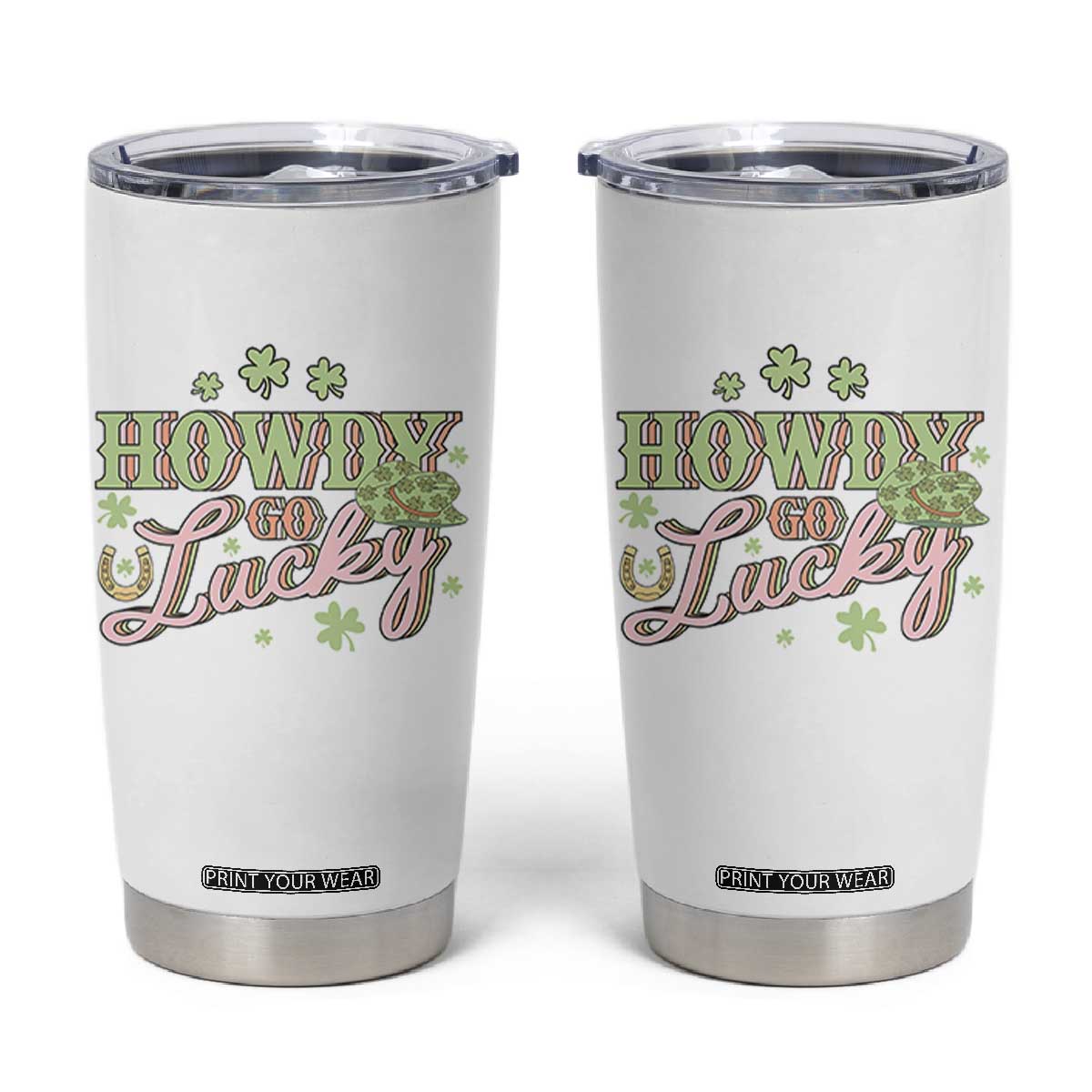Funny St Patrick's Day Cowboy Cowgirl Tumbler Cup Howdy Go Lucky Shamrock TS11 White Print Your Wear