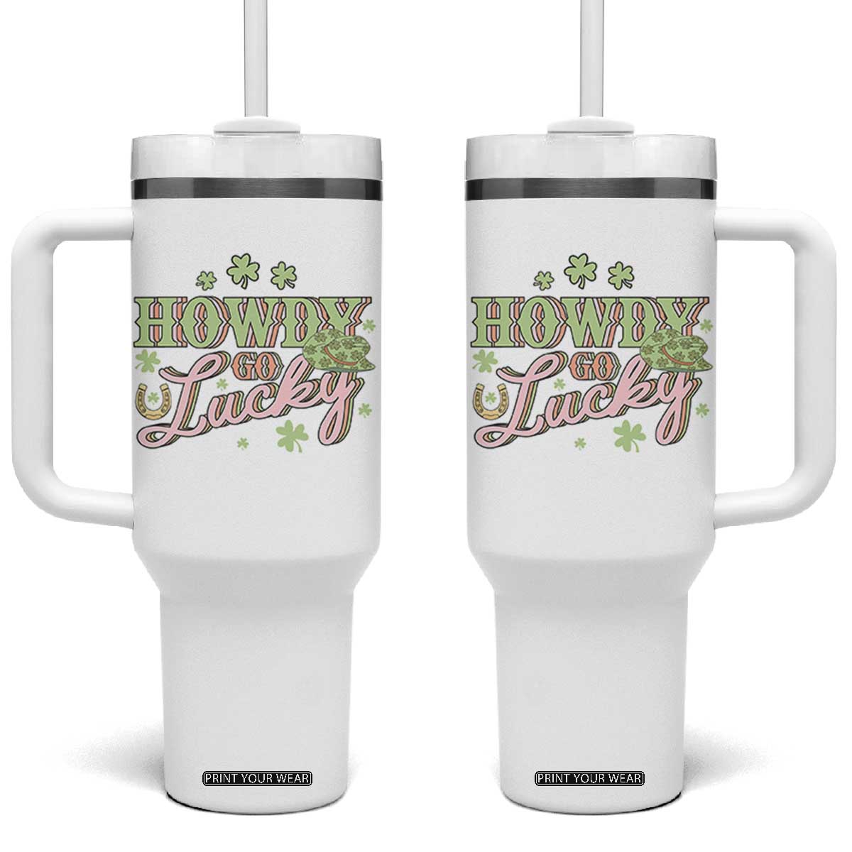 Funny St Patrick's Day Cowboy Cowgirl Tumbler With Handle Howdy Go Lucky Shamrock TS11 One Size: 40 oz White Print Your Wear