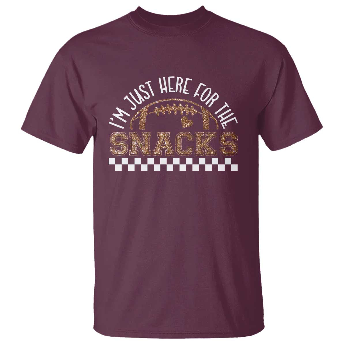 Funny American Football I'm Just Here For The Snacks T Shirt Glitter Print TS11 Maroon Print Your Wear