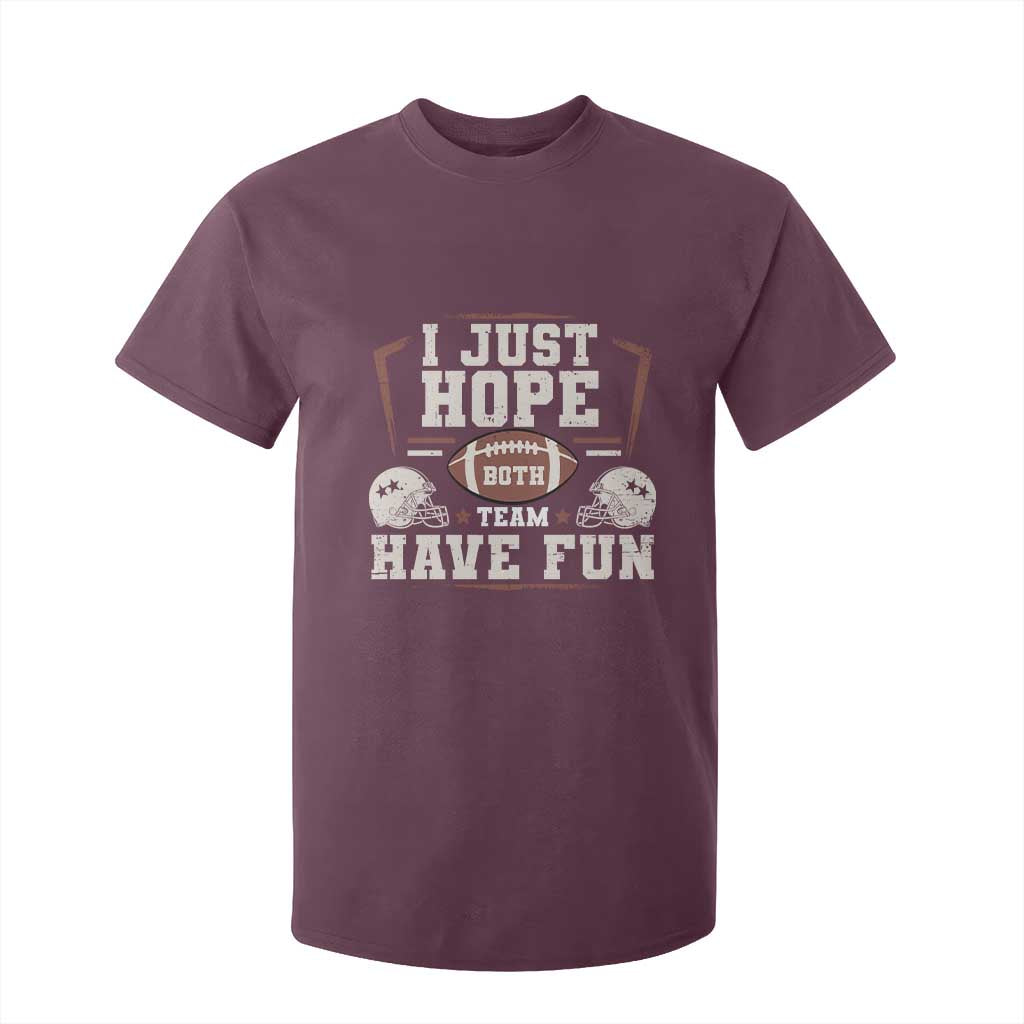 Funny American Football T Shirt For Kid I Just Hope Both Team Have Fun Helmet TS11 Maroon Print Your Wear
