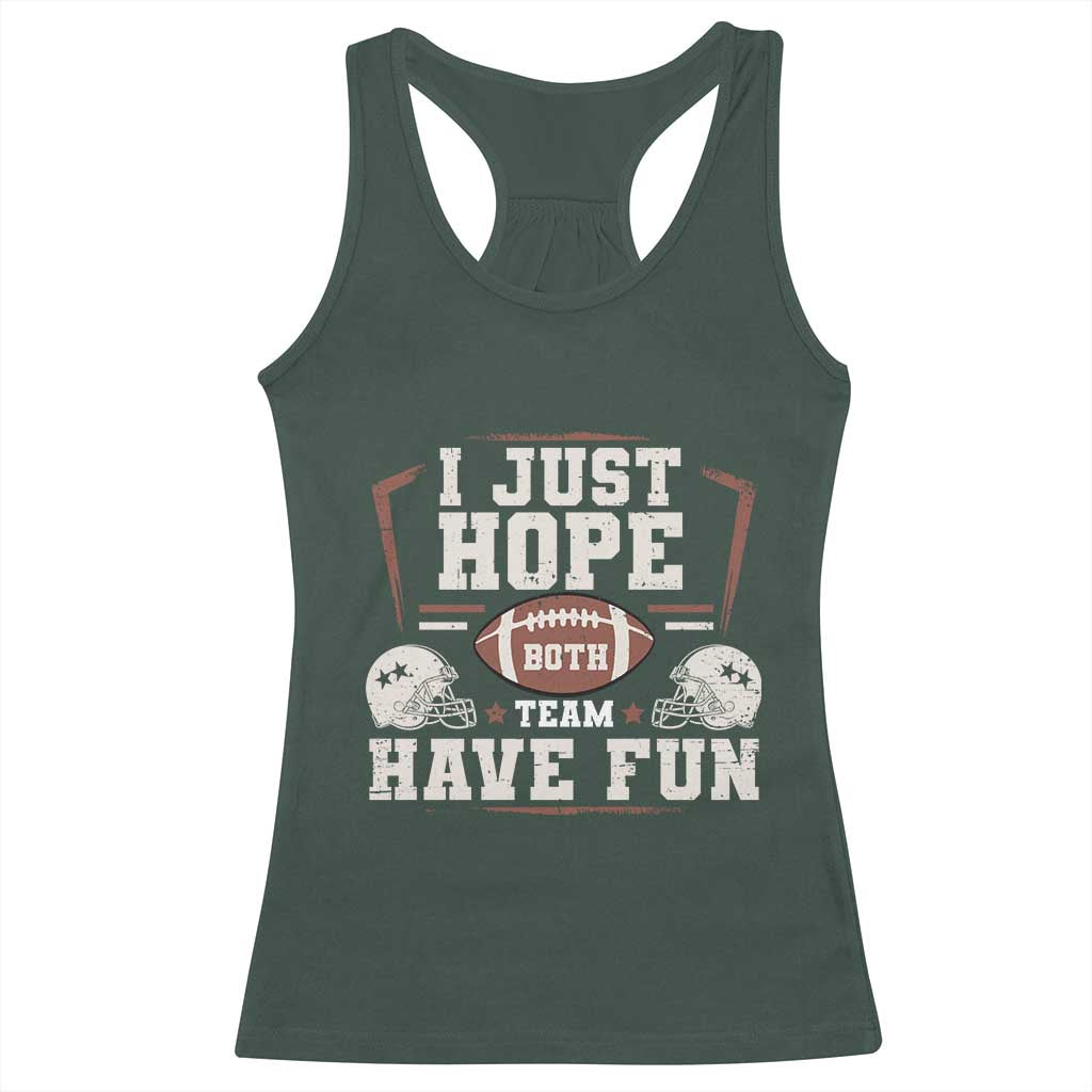 Funny American Football Racerback Tank Top I Just Hope Both Team Have Fun Helmet TS11 Dark Forest Green Print Your Wear