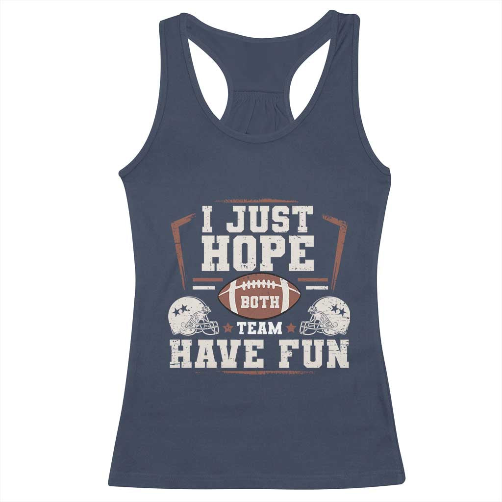 Funny American Football Racerback Tank Top I Just Hope Both Team Have Fun Helmet TS11 Navy Print Your Wear