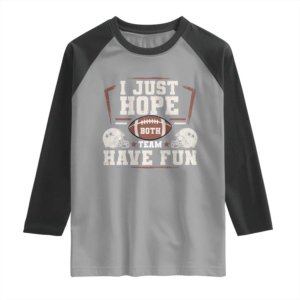 Funny American Football Raglan Shirt I Just Hope Both Team Have Fun Helmet TS11 Sport Gray Black Print Your Wear