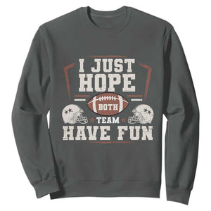 Funny American Football Sweatshirt I Just Hope Both Team Have Fun Helmet TS11 Dark Heather Print Your Wear