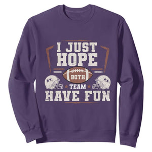 Funny American Football Sweatshirt I Just Hope Both Team Have Fun Helmet TS11 Purple Print Your Wear