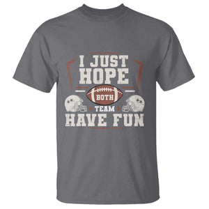 Funny American Football T Shirt I Just Hope Both Team Have Fun Helmet TS11 Charcoal Print Your Wear