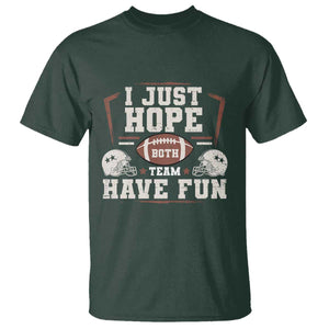 Funny American Football T Shirt I Just Hope Both Team Have Fun Helmet TS11 Dark Forest Green Print Your Wear