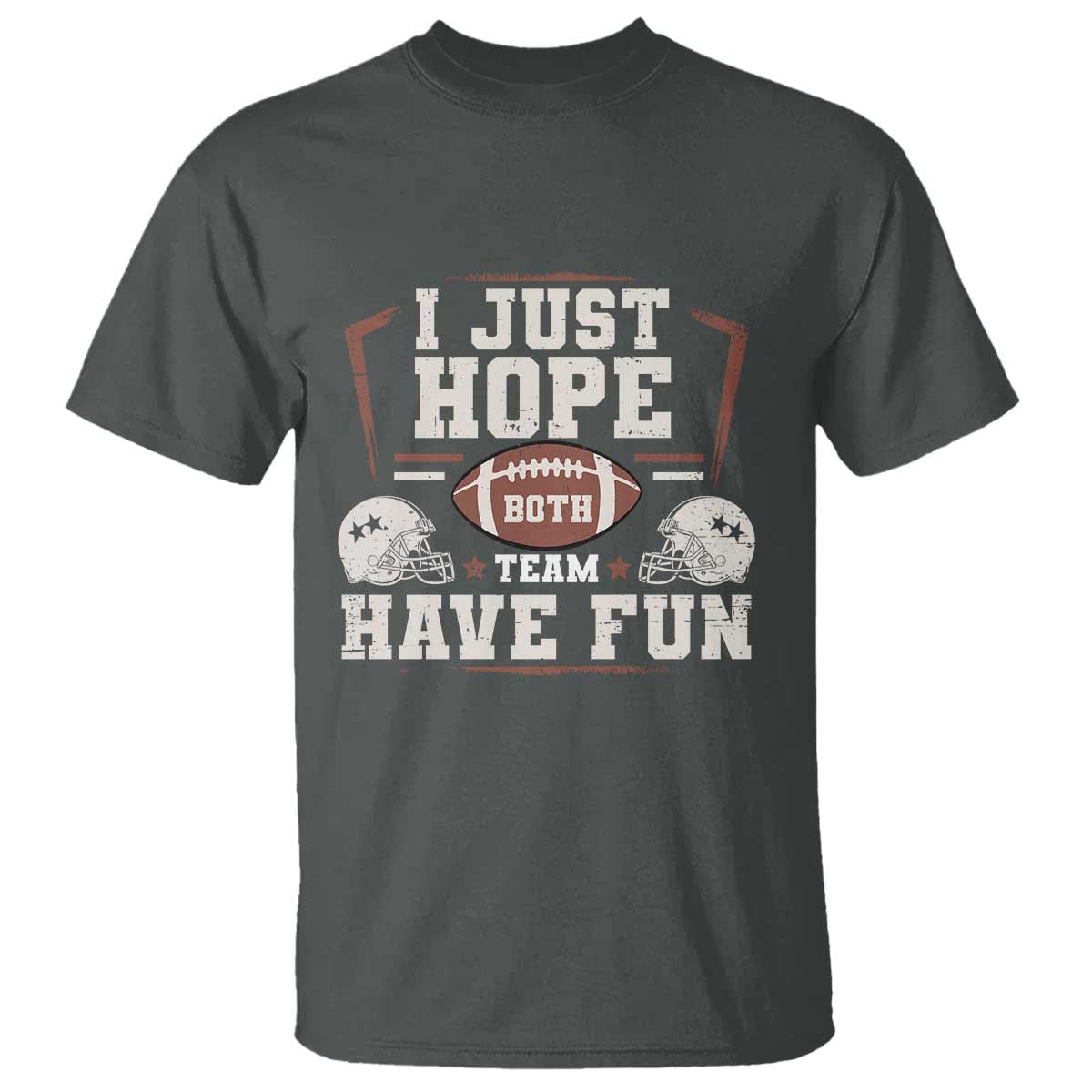 Funny American Football T Shirt I Just Hope Both Team Have Fun Helmet TS11 Dark Heather Print Your Wear