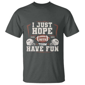 Funny American Football T Shirt I Just Hope Both Team Have Fun Helmet TS11 Dark Heather Print Your Wear