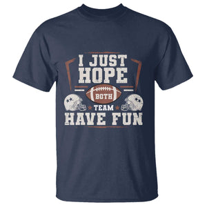 Funny American Football T Shirt I Just Hope Both Team Have Fun Helmet TS11 Navy Print Your Wear