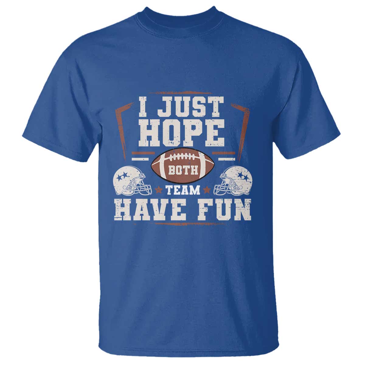 Funny American Football T Shirt I Just Hope Both Team Have Fun Helmet TS11 Royal Blue Print Your Wear