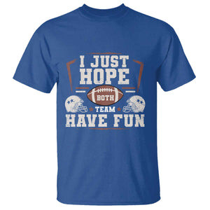 Funny American Football T Shirt I Just Hope Both Team Have Fun Helmet TS11 Royal Blue Print Your Wear