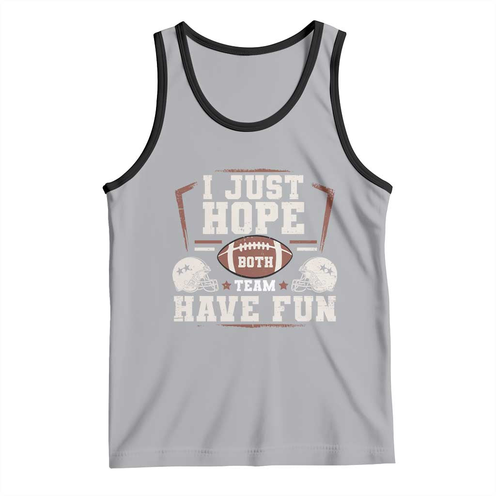 Funny American Football Tank Top I Just Hope Both Team Have Fun Helmet TS11 Athletic Heather Black Print Your Wear