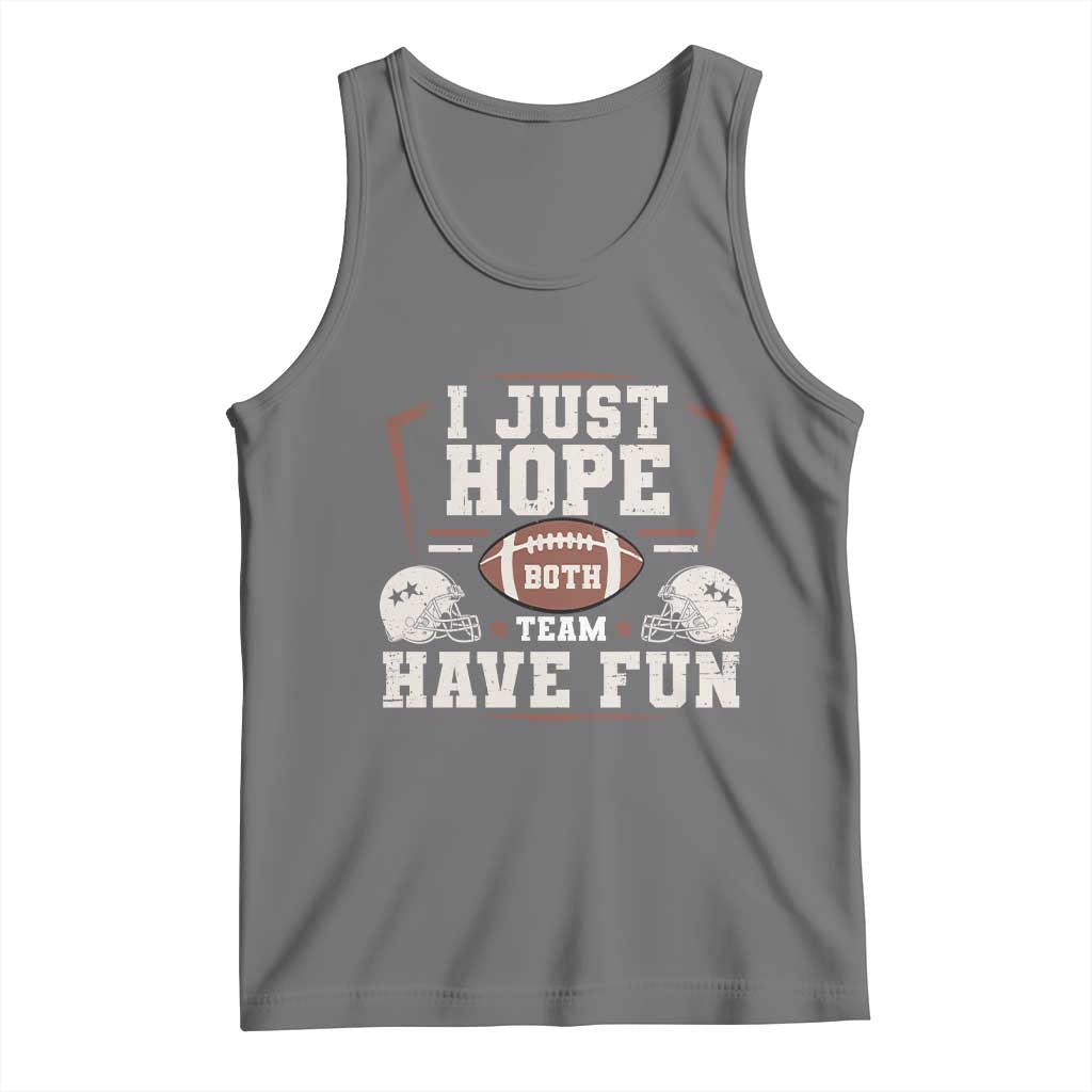 Funny American Football Tank Top I Just Hope Both Team Have Fun Helmet TS11 Black Heather Print Your Wear