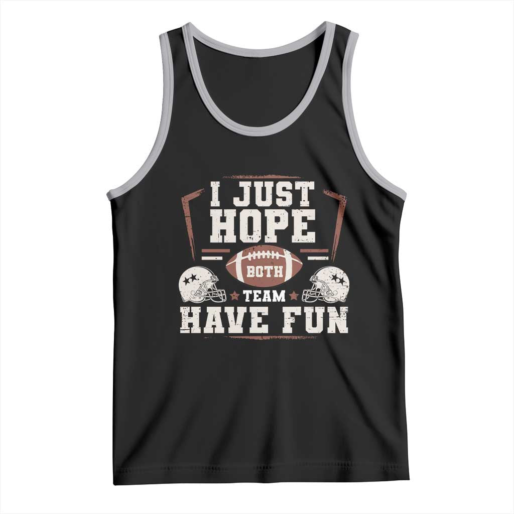 Funny American Football Tank Top I Just Hope Both Team Have Fun Helmet TS11 Black Athletic Heather Print Your Wear