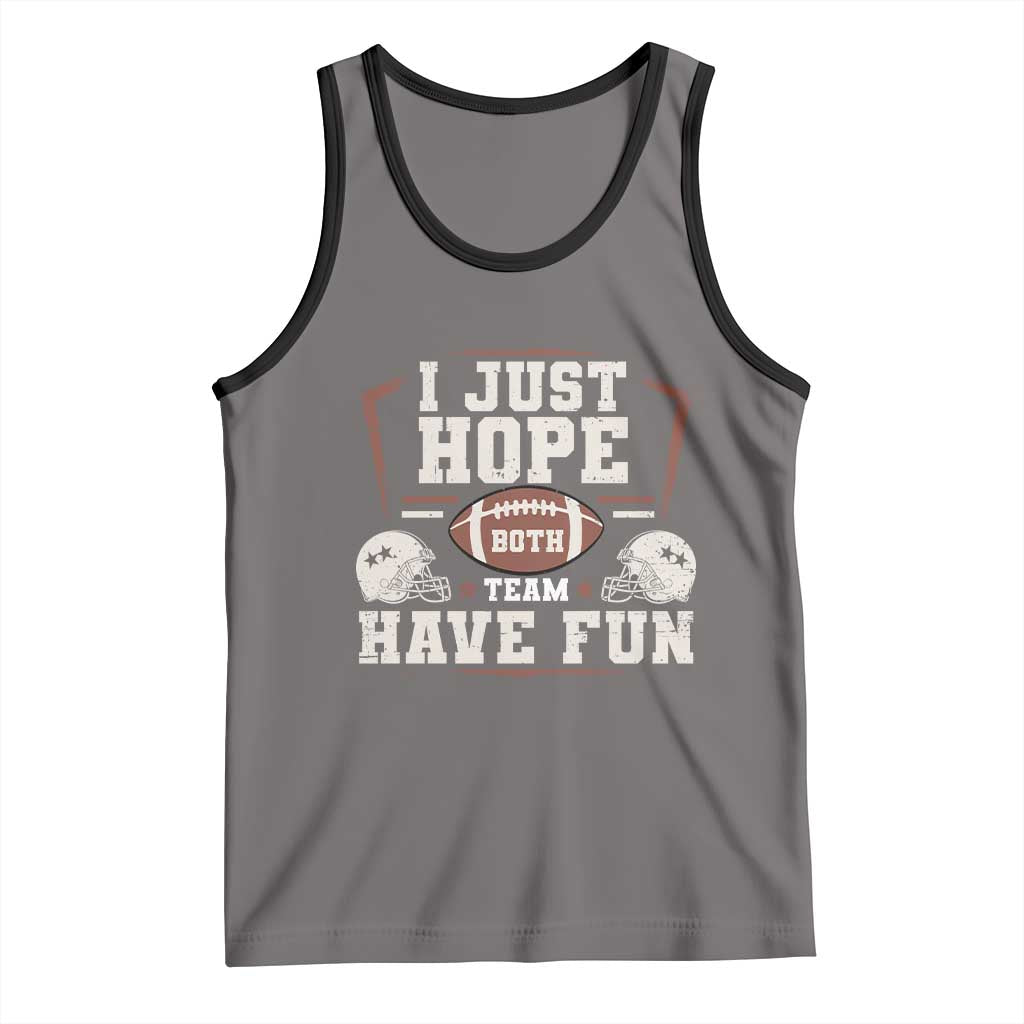 Funny American Football Tank Top I Just Hope Both Team Have Fun Helmet TS11 Deep Heather Black Print Your Wear