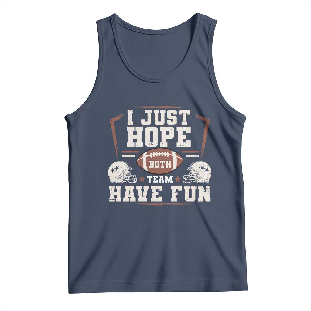 Funny American Football Tank Top I Just Hope Both Team Have Fun Helmet TS11 Navy Print Your Wear