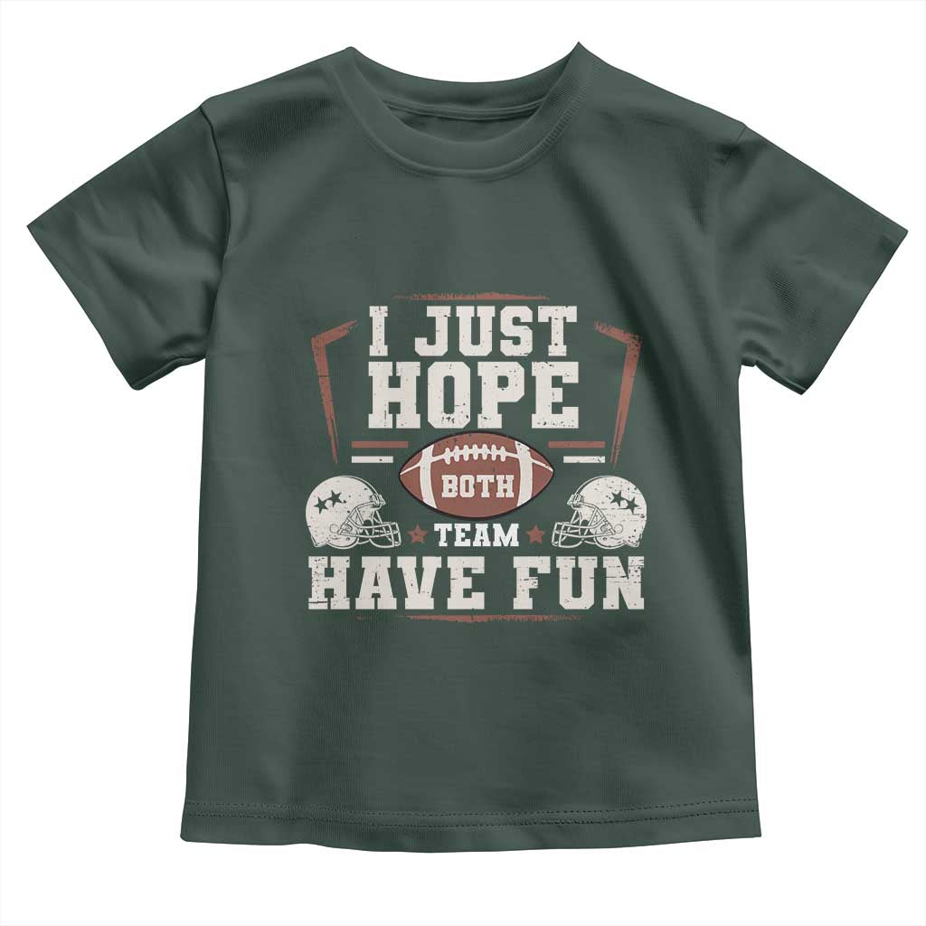 Funny American Football Toddler T Shirt I Just Hope Both Team Have Fun Helmet TS11 Dark Forest Green Print Your Wear