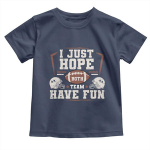 Funny American Football Toddler T Shirt I Just Hope Both Team Have Fun Helmet TS11 Navy Print Your Wear