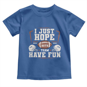 Funny American Football Toddler T Shirt I Just Hope Both Team Have Fun Helmet TS11 Royal Blue Print Your Wear